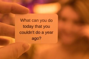 What can you do today that you couldn't do a year ago?